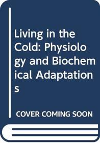 Living in the Cold: Physiology and Biochemical Adaptations