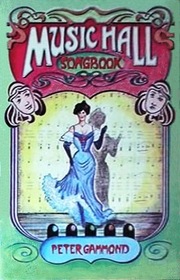 Music Hall Song Book: A Collection of 45 of the Best Songs from 1890-1920.