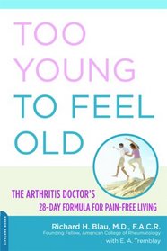 Too Young to Feel Old: The Arthritis Doctor's 28-Day Formula for Pain-Free Living