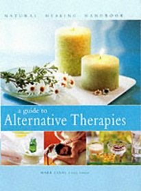 A Guide to Alternative Therapies: Natural Healing Handbook (Natural Healing Handbooks)