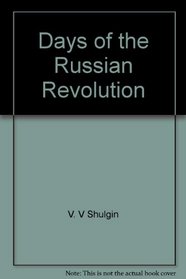 Days of the Russian Revolution: Memoirs from the right, 1905-1917 (The Russian series)