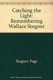 Catching the Light: Remembering Wallace Stegner