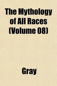 The Mythology of All Races (Volume 08)