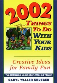 2002 Things to Do With Your Kids: Creative Ideas for Family Fun