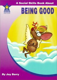 Being Good: A Social Skills Book About (Living Skills, 58)