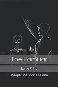 The Familiar: Large Print