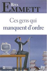 Ces gens qui manquent d'ordre (French Edition)