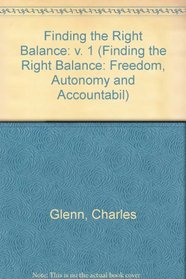 Finding the Right Balance - v.1. (Finding the Right Balance: Freedom, Autonomy and Accountabil)