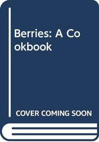Berries : A Cookbook