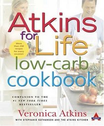 Atkins for Life Low-Carb Cookbook : More than 250 Recipes for Every Occasion