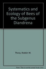 Systematics and Ecology of Bees of the Subgenus Diandrena