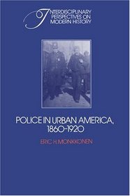 Police in Urban America, 1860-1920 (Interdisciplinary Perspectives on Modern History)