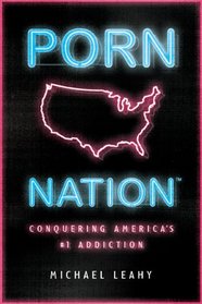 Porn Nation: Conquering America's #1 Addiction