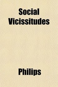 Social Vicissitudes