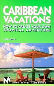 Moon Handbooks: Caribbean Vacations (1st Ed.)