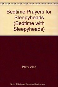 Bedtime Prayers for Sleepyheads (Bedtime with Sleepyheads)