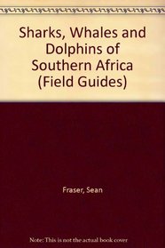 Sharks, Whales and Dolphins of Southern Africa (Field guides)