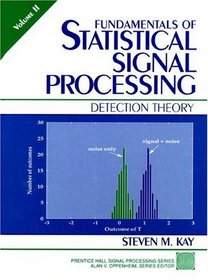 Fundamentals of Statistical Signal Processing, Volume 2: Detection Theory