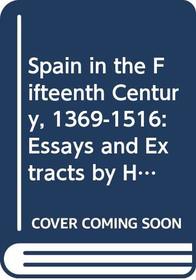 Spain in the fifteenth century, 1369-1516: Essays and extracts by historians of Spain; (Stratum series)