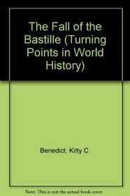 The Fall of the Bastille (Turning Points in World History)