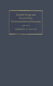 Europe's Foreign and Security Policy : The Institutionalization of Cooperation (Themes in European Governance)