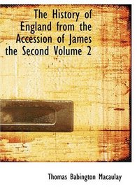 The History of England from the Accession of James the Second  Volume 2 (Large Print Edition)