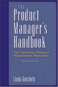 The Product Manager's Handbook : The Complete Product Management Resource