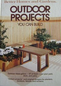 Outdoor Projects You Can Build (Better Homes and Gardens)