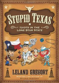 Stupid Texas: Idiots in the Lone Star State