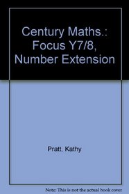 Century Maths.: Focus Y7/8, Number Extension
