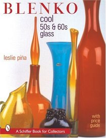 Blenko: Cool '50s & '60s Glass (Schiffer Book for Collectors)
