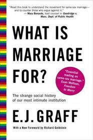 What is Marriage For? : The Strange Social History of Our Most Intimate Institution
