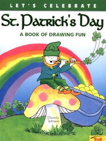 Let's Celebrate St. Patrick's Day: A Book of Drawing Fun (Let's Celebrate Holidays Drawing Books)