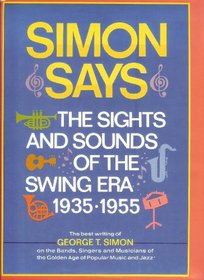 Simon says;: The sights and sounds of the swing era, 1935-1955