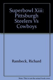 Superbowl Xiii: Pittsburgh Steelers Vs Cowboys