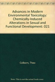Advances in Modern Environmental Toxicology: Chemically-Induced Alterations in Sexual and Functional Development (Management Series / American College of Healthcare Executive)