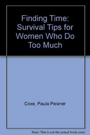 Finding Time: Survival Tips for Women Who Do Too Much