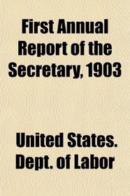 First Annual Report of the Secretary, 1903