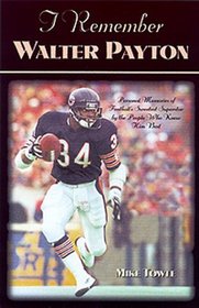 I Remember Walter Payton: Personal Memories of Football's 