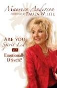 Are You Spirit Led or Are You Emotionally Driven?