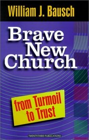 Brave New Church: From Turmoil to Trust (World According)
