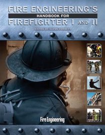 Fire Engineering's Handbook for Firefighter I and II