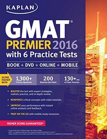 Kaplan GMAT Premier 2016 with 6 Practice Tests: Book + Online + DVD + Mobile (Kaplan Test Prep)