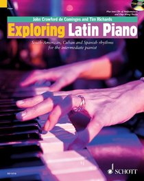 Exploring Latin Piano: South-American/Cuban/Spanish Rhythms Intermediate Book/2cds