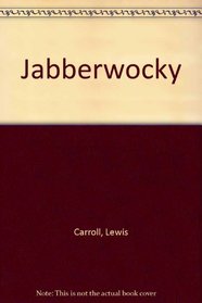 Lewis Carroll's Jabberwocky: With annotations by Humpty Dumpty