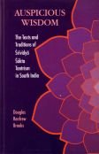 Auspicious Wisdom: The Texts and Traditions of Srividya Sakta Tantrism in South India (Suny Series in Tantric Studies)