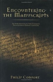 Encountering the Manuscripts: An Introduction to New Testament Paleography & Textual Criticism