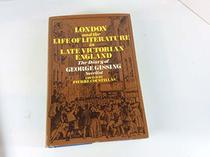 London and the Life of Literature in Late Victorian England: The Diary of George Gissing, Novelist. Ed by Pierre Coustillas