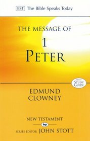 The Message of 1 Peter (The Bible Speaks Today)