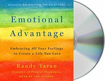 Emotional Advantage: Embracing All Your Feelings to Create a Life You Love (Audio CD) (Unabridged)